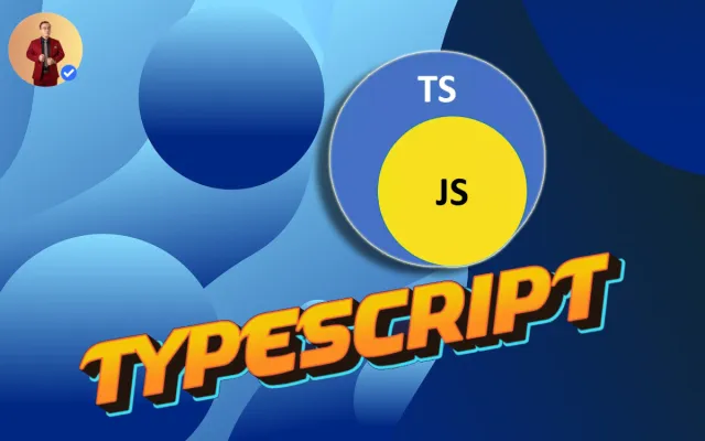 Nâng trình JavaScript của bạn: Tại sao nên sử dụng TypeScript cho phát triển?