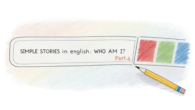 Simple Stories in English: Who Am I? - Phần 4: Hội Thoại Thực Tế